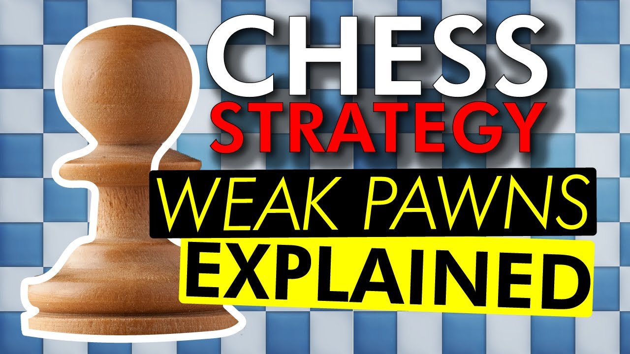 Chess strategy explained: Weak pawns explained