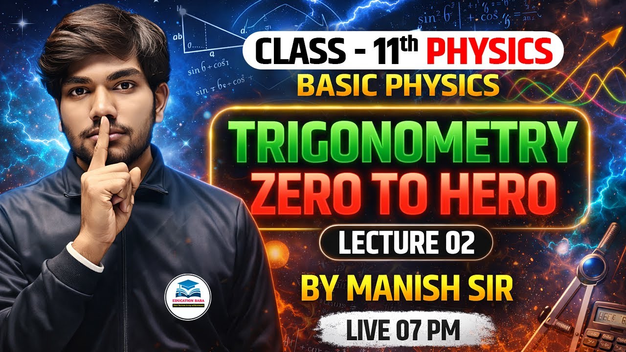 Class 11 Physics Trigonometry Lecture 02 | Trigonometry Zero to Hero | Basic Mathematics