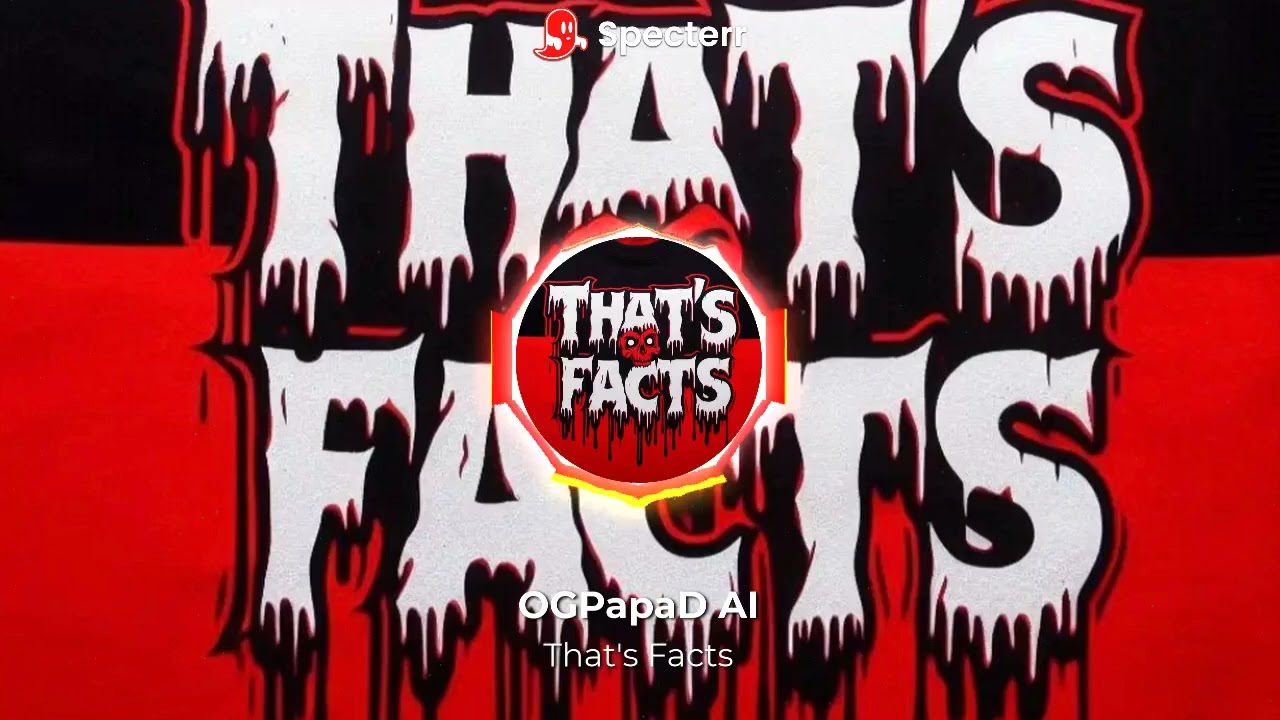 That's Facts - OGPapaD AI