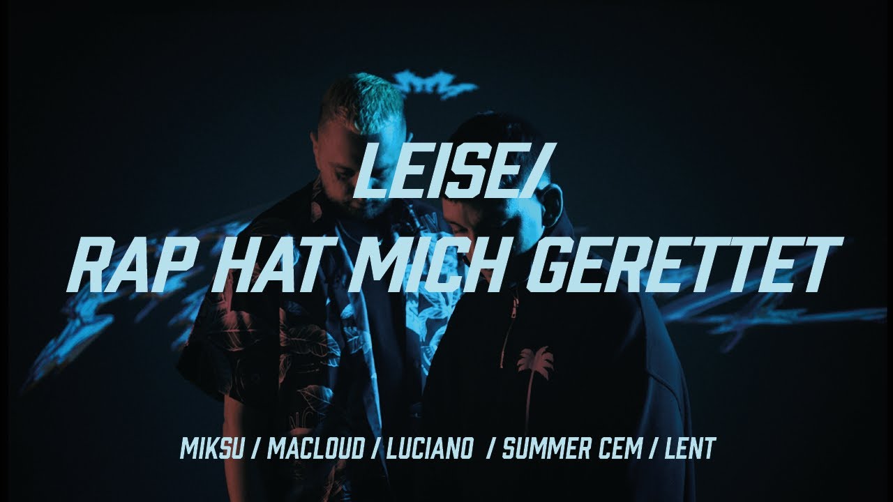 MIKSU/MACLOUD - LEISE/RAP HAT MICH GERETTET (FEAT. LUCIANO,  SUMMER CEM & LENT)