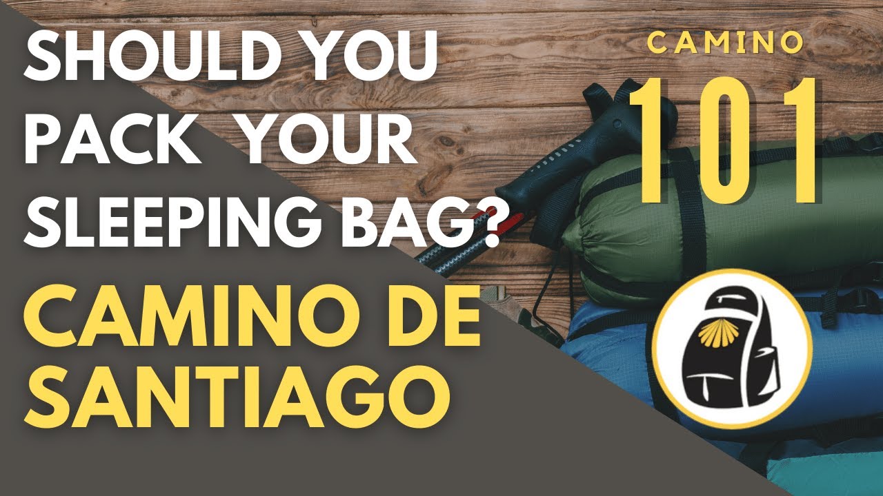 CAMINO 101: Should I take a Sleeping Bag on the Camino de Santiago? | 