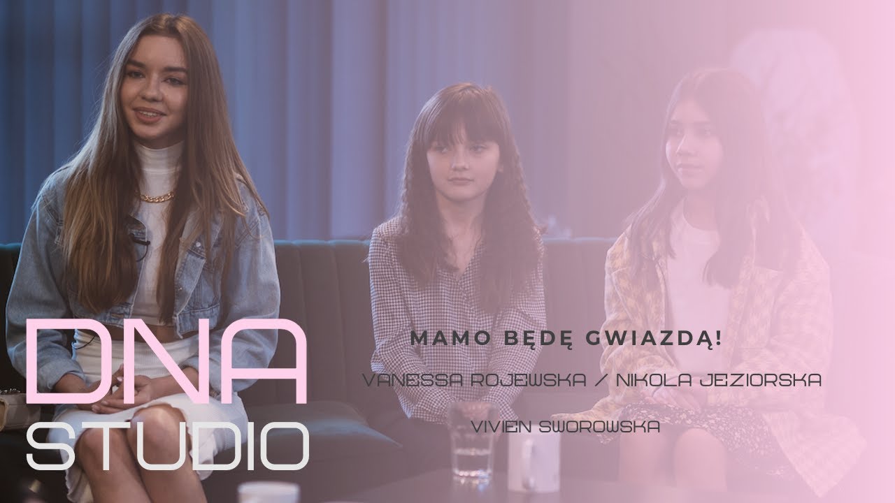 Mamo będę gwiazdą! Vanessa Rojewska, Vivien Sworowska, Nikola Jeziorska [DNA Studio]