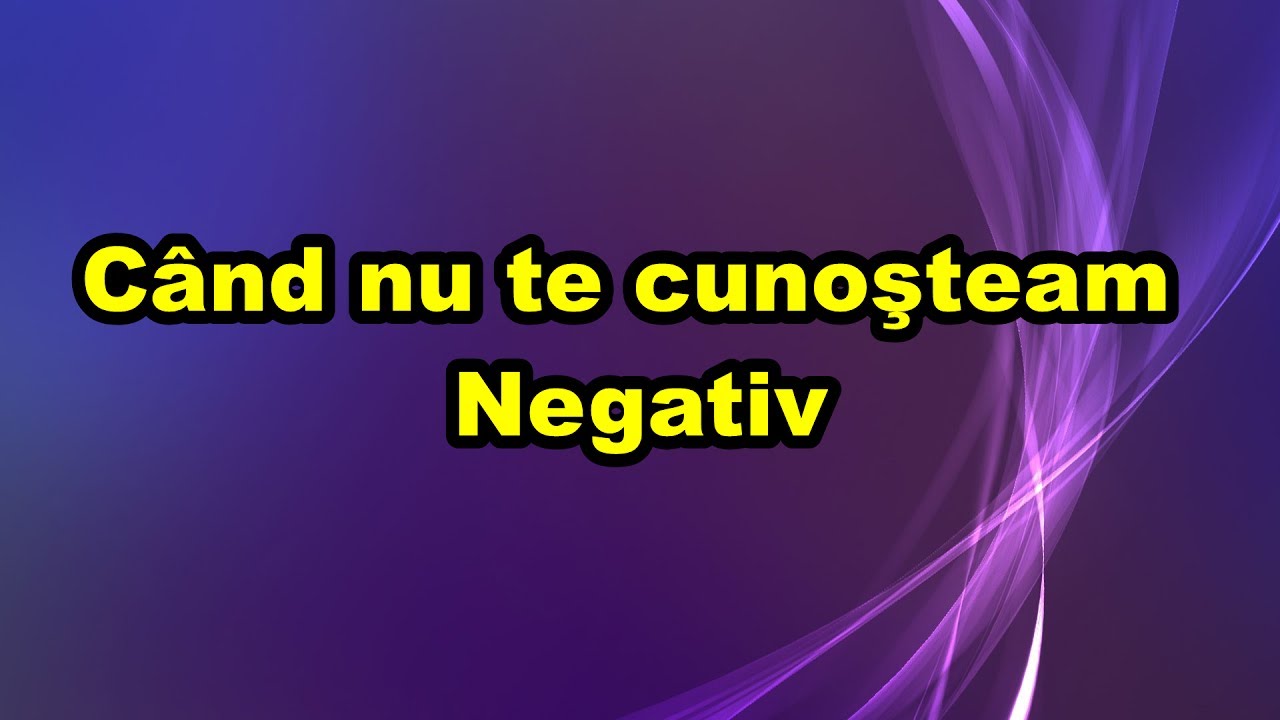 Cand nu te cunosteam Negativ