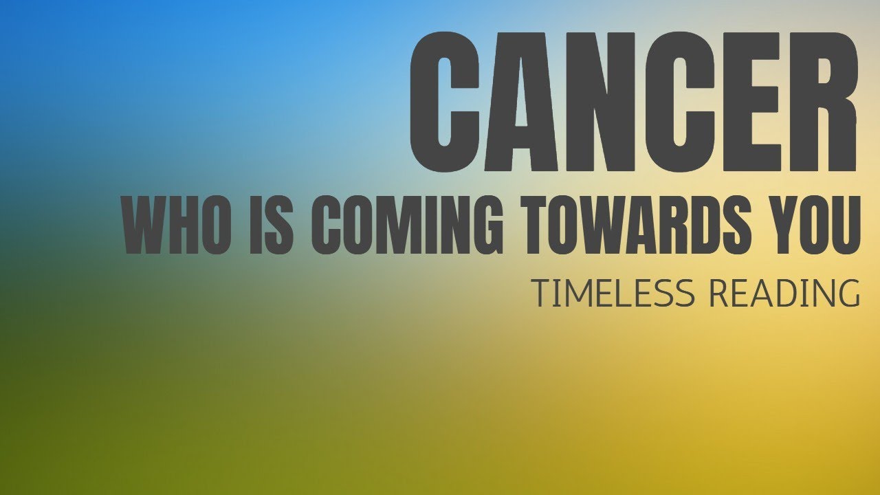 CANCER- TIMELESS READING - WHO IS COMING TOWARDS YOU. COMING BACK FOR A STABLE BEGINNING. #cancer