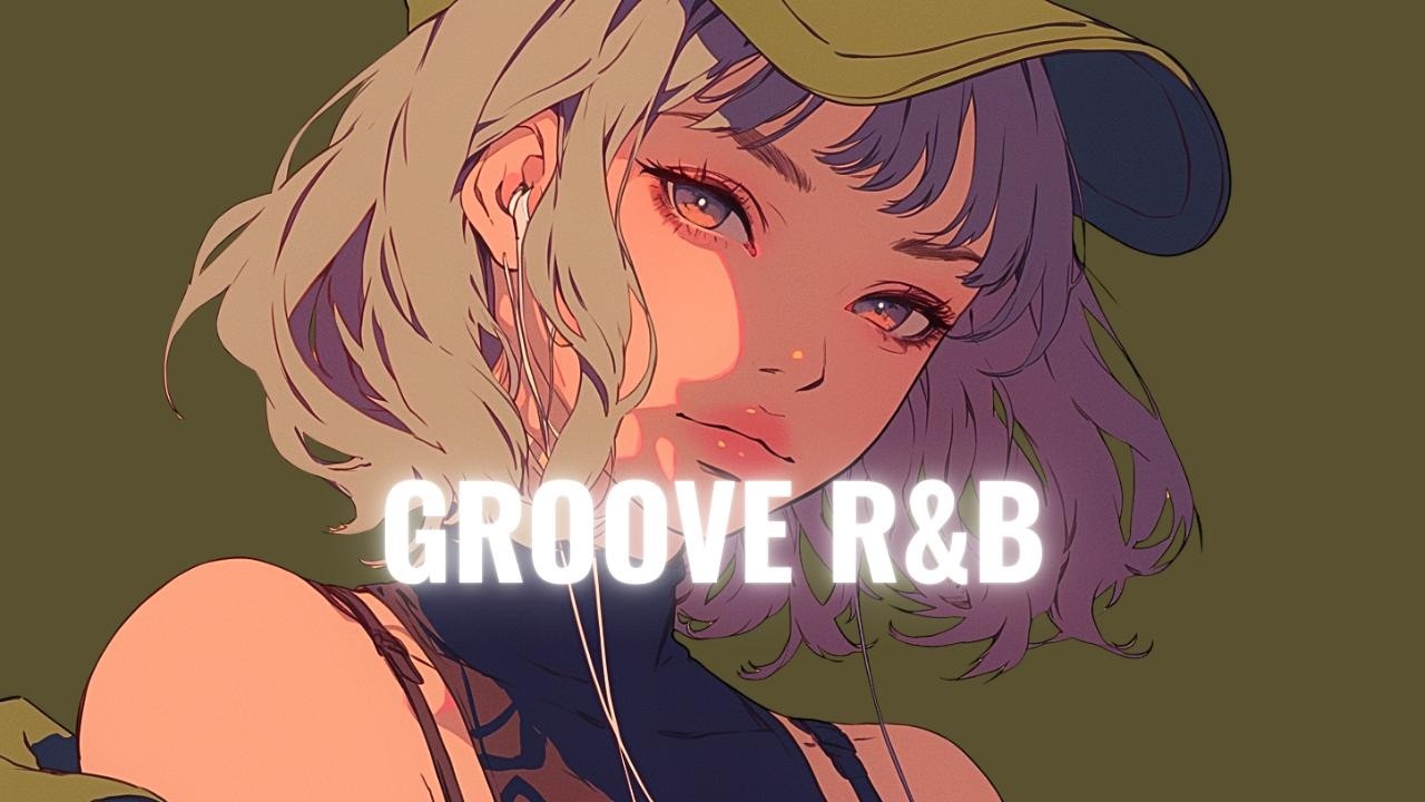 【𝐏𝐥𝐚𝐲𝐥𝐢𝐬𝐭】GROOVE R&B /Smooth R&B /Chill Groove / Slow Groove