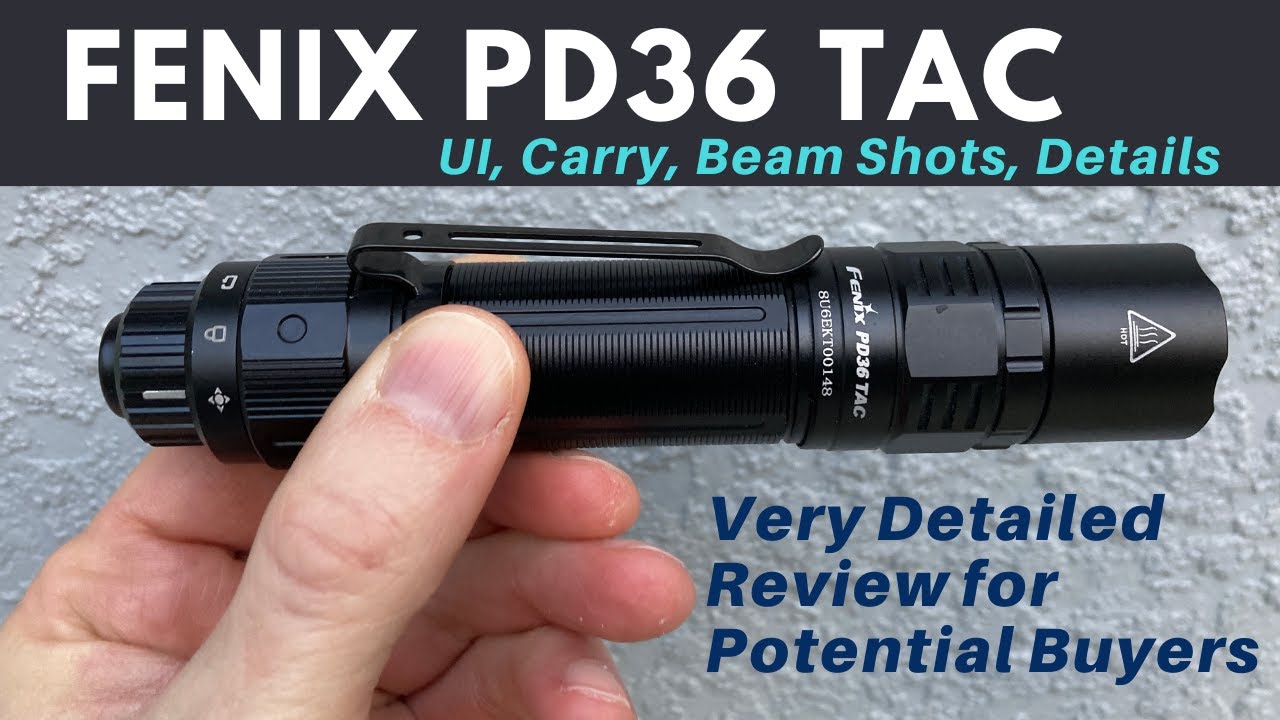 Fenix PD36 TAC Flashlight Detailed Review