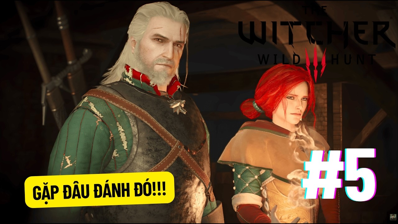 THỨ 4 CỦA MỌI NGƯỜI ỔN CHỨ?! 🔥| The Witcher 3: Wild Hunt #5