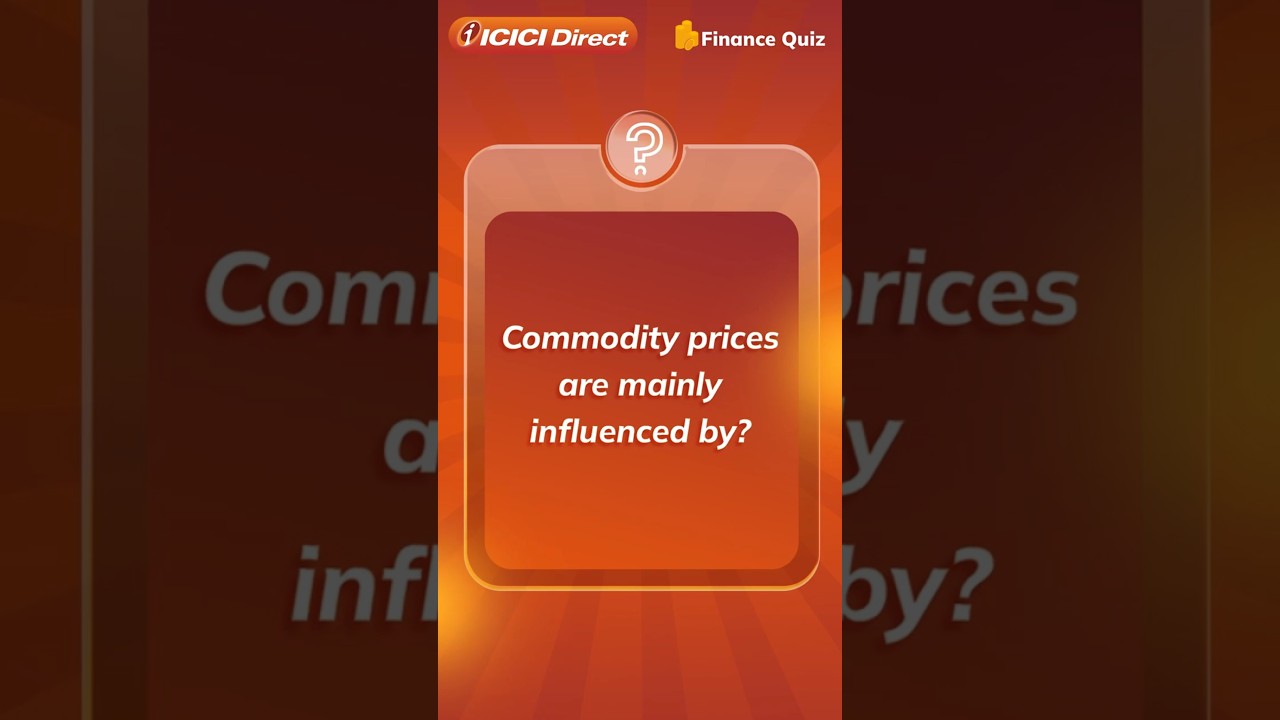 Проверьте свои знания | Что влияет на цены на сырьевые товары? | ICICI Direct