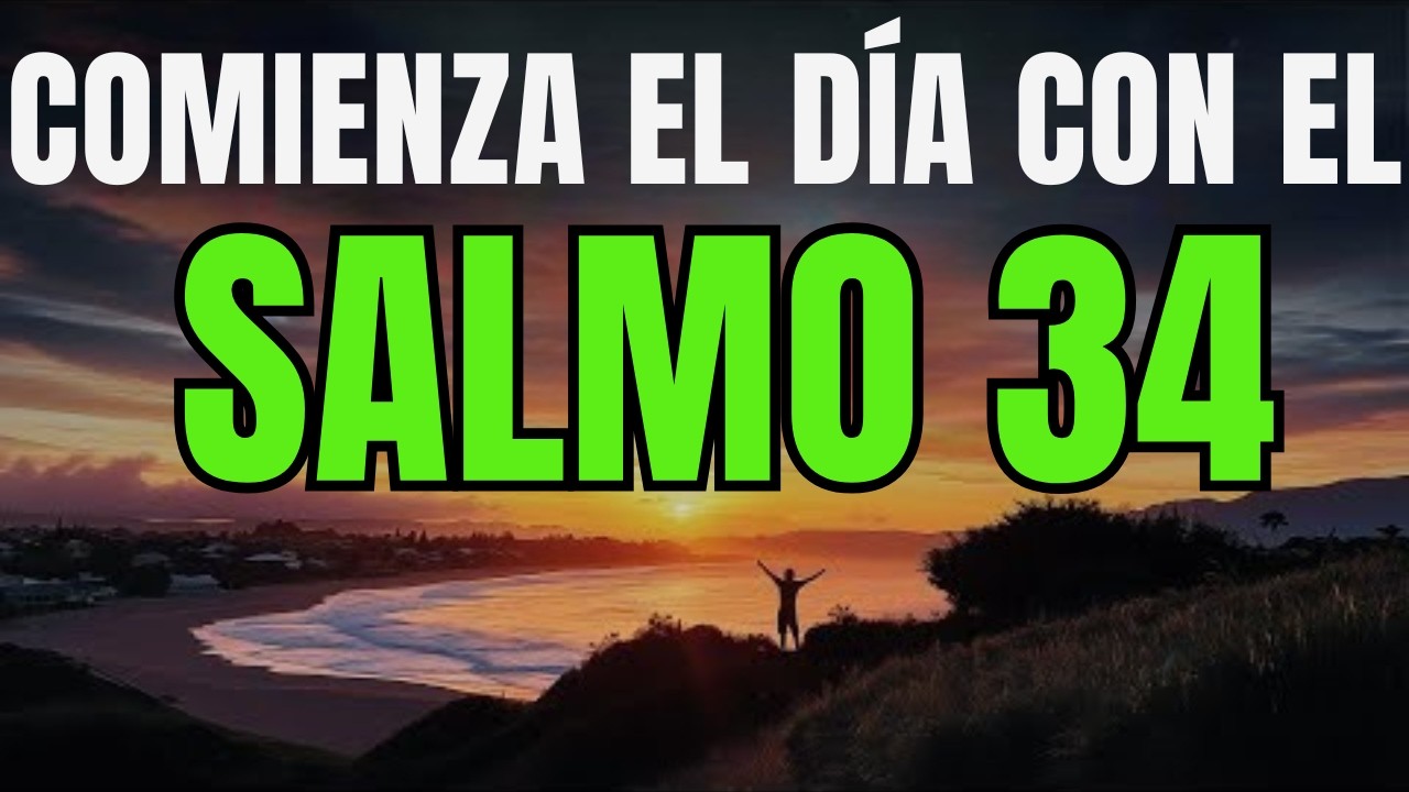 Oración Poderosa de la Mañana con el SALMO 34 | Dios te RESPONDE y LIBRA de tus TEMORES