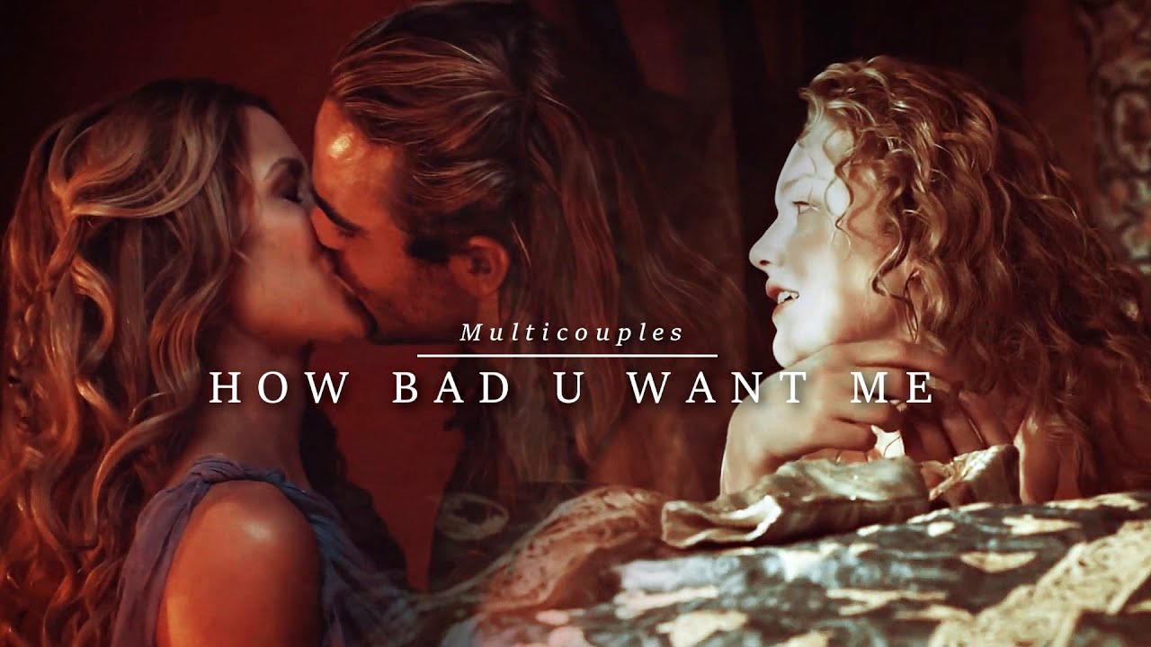 Multicouples || How Bad Do U Want Me
