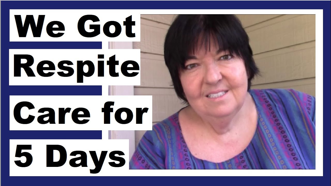 5 Days Respite Care - We're Setting Up My Apartment