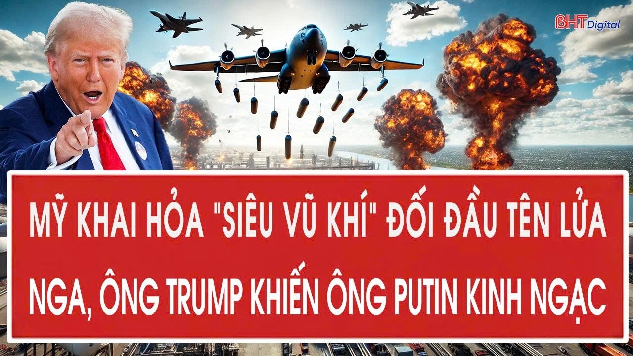 Mỹ khai hỏa “siêu vũ khí” đối đầu tên lửa Nga, ông Trump khiến ông Putin kinh ngạc?