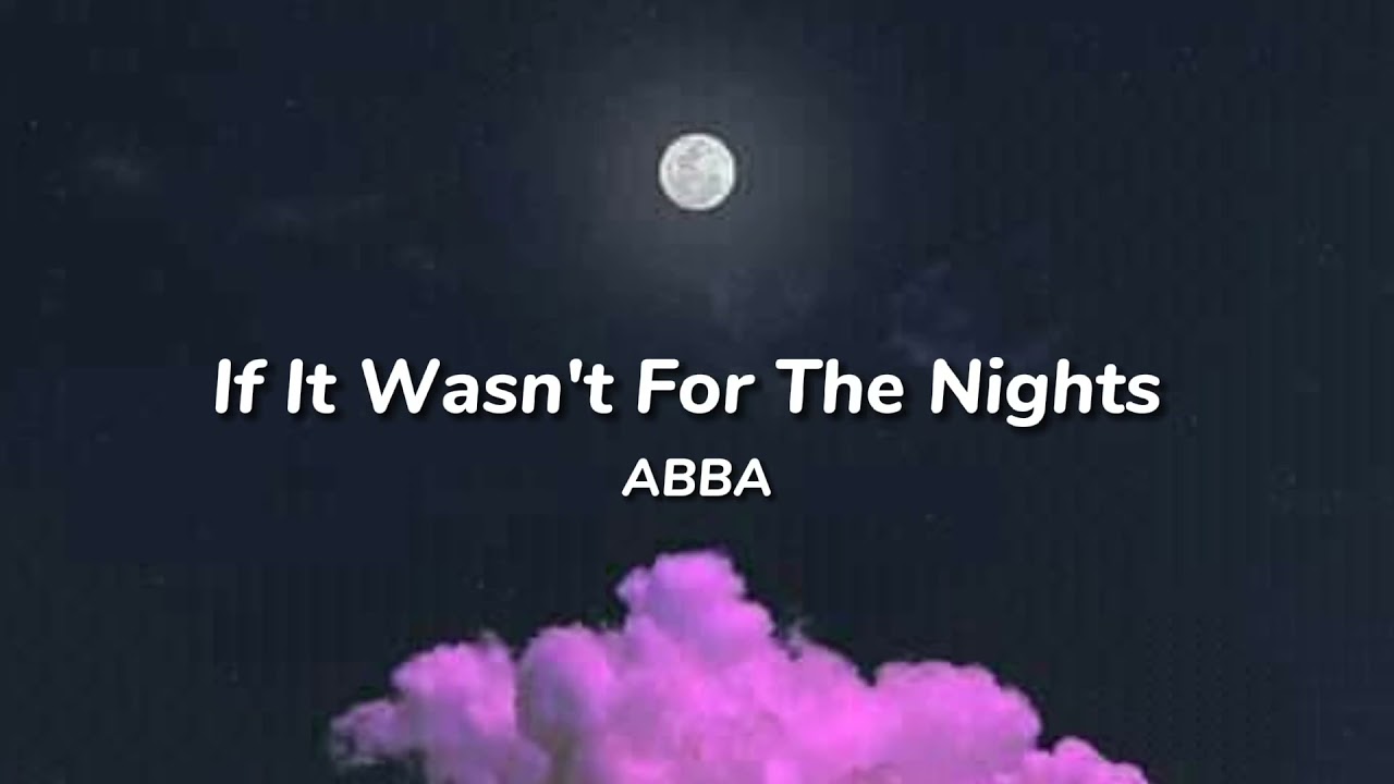 ABBA - If It Wasn't For The Nights (Lyrics)