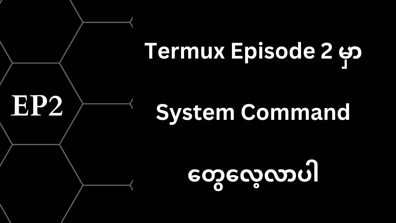 Termux Episode 2 မှာ System Command တွေလေ့လာပါ။