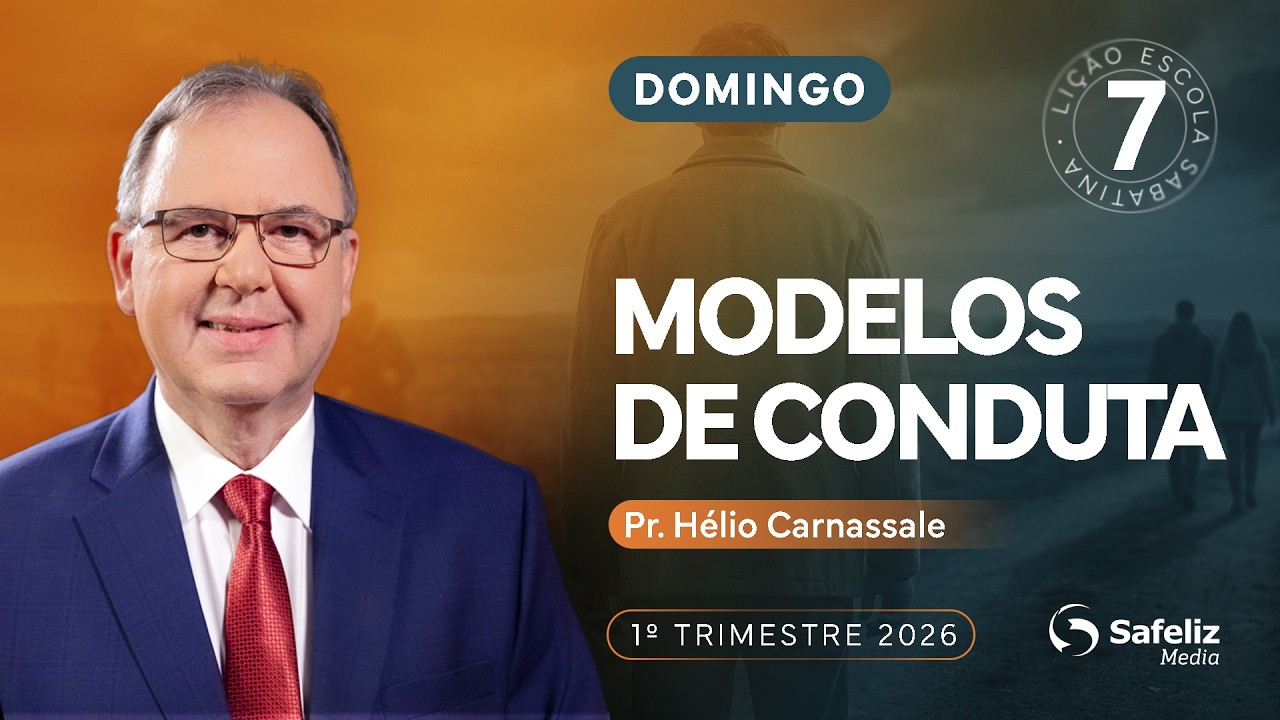 Domingo 08.02 | Modelos de conduta | Lição 7 | Escola Sabatina com Hélio Carnassale | 1T 2026