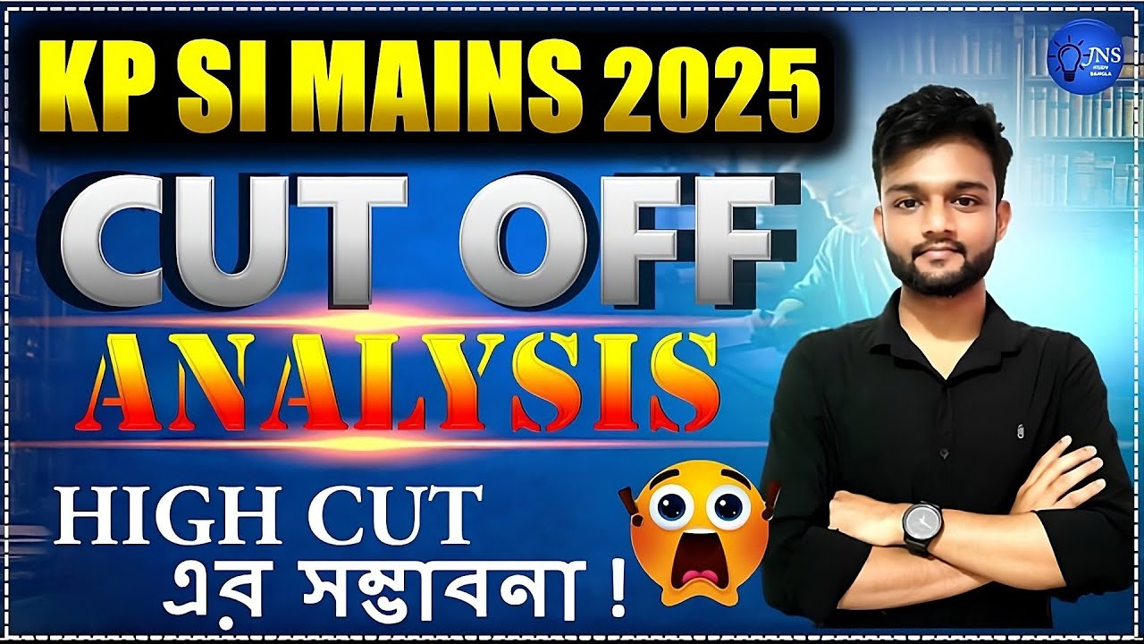 KP SI MAINS Cut off কতো হবে ? KP SI Expected Cut Off 2025 || JNS STUDY BANGLA