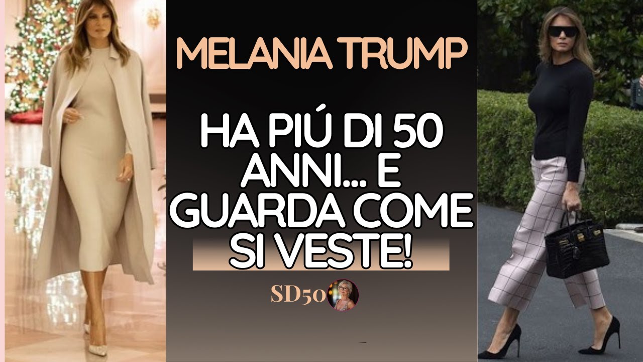 Melania Trump: stile ed eleganza dopo i 50 anni &ndash; come vestirsi con classe a 50+