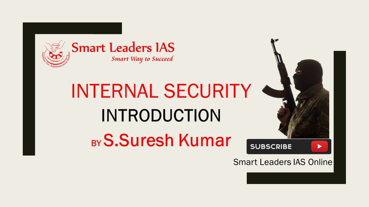 Internal Security Introduction  by S.Suresh Kumar, Smart Leaders IAS, Chennai