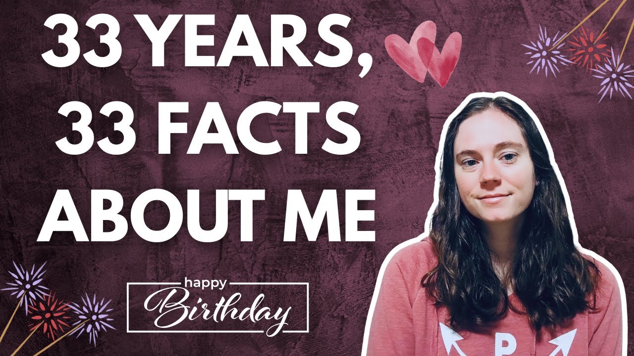 33 Years On Earth, 33 Facts About Me