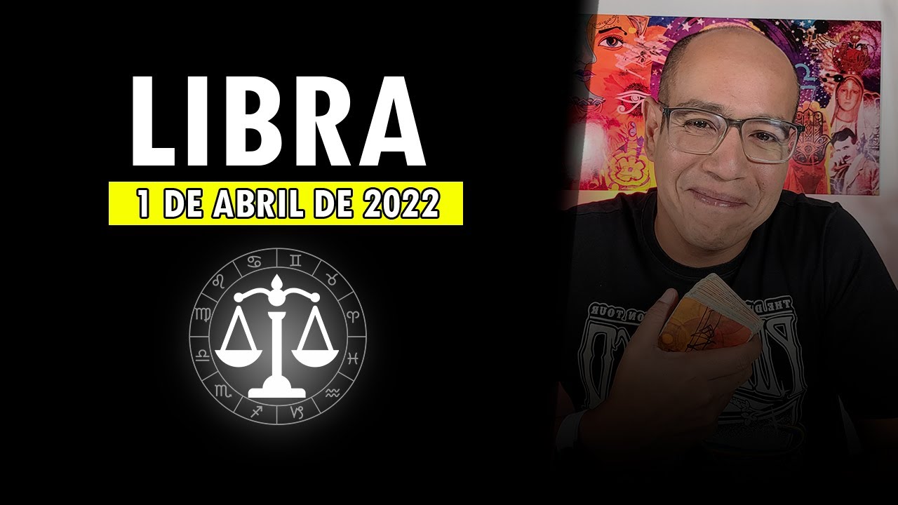 LIBRA Hor&oacute;scopo de hoy 01 de Abril 2022