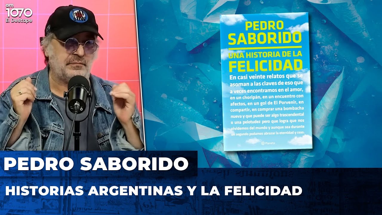 HISTORIAS ARGENTINAS Y  LA FELICIDAD | Pedro Saborido con Ari Lijalad
