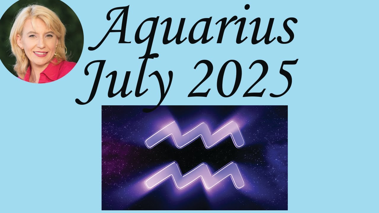 ✨ Aquarius July 2025 Astrology & Psychic Horoscope Forecast ✨