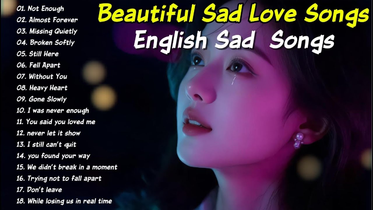 Sad Love Songs That Hit Different | Heartbreaking Melodies | English Ballad Playlist