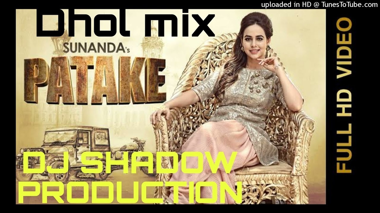 Patake Dhol Mix Sunanda Sharma Orignal Shadow Production Latest Punjabi Songs 2022_320K)