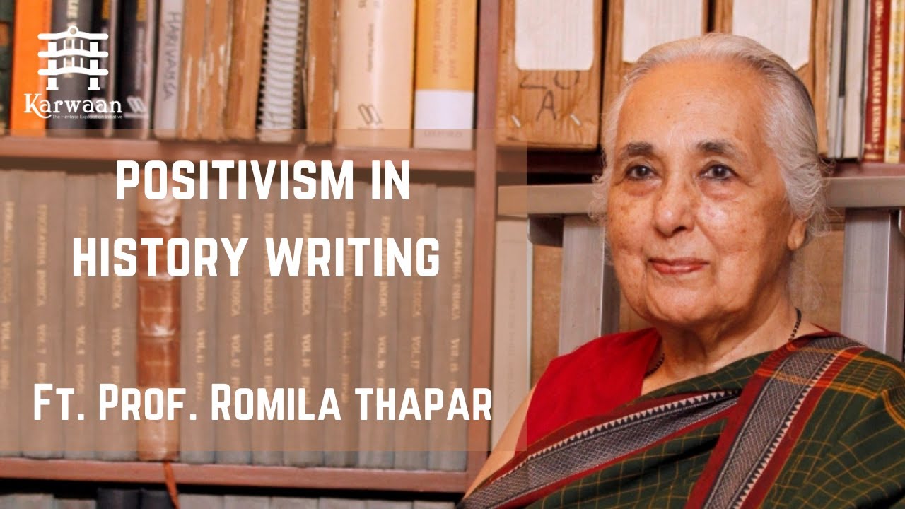Positivism in History Writing | Ft. Prof. Romila Thapar