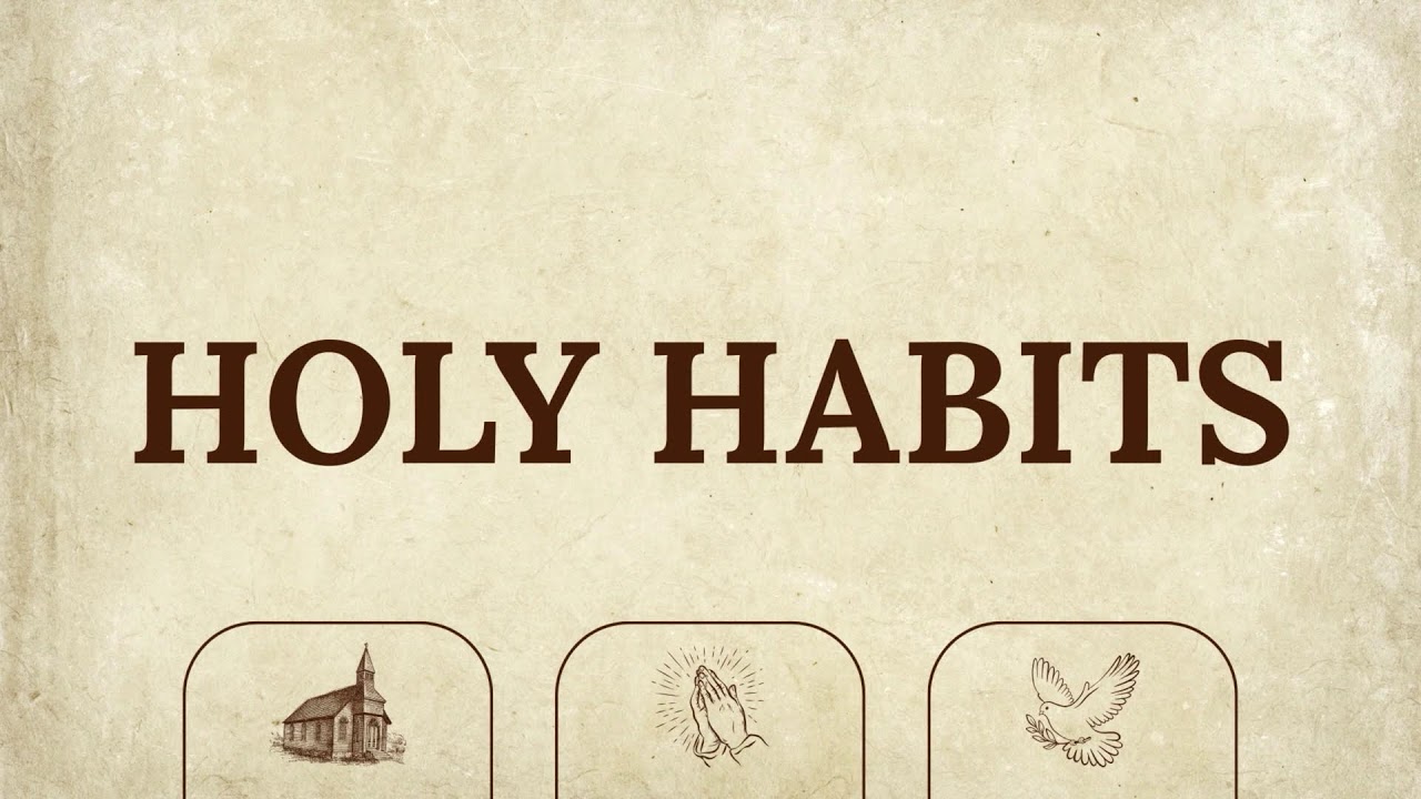 Holy Habits - Intimacy - Pastor Jeremy Errickson