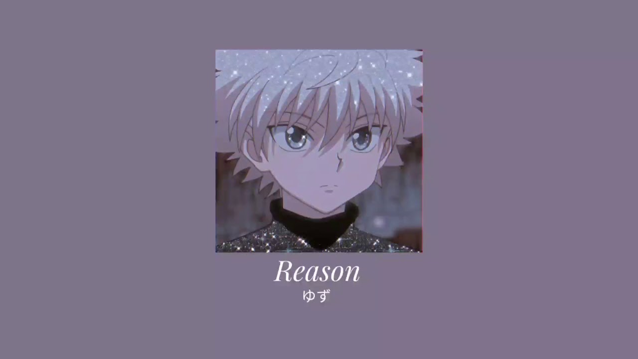 ゆず - Reason (HxH) || slowed