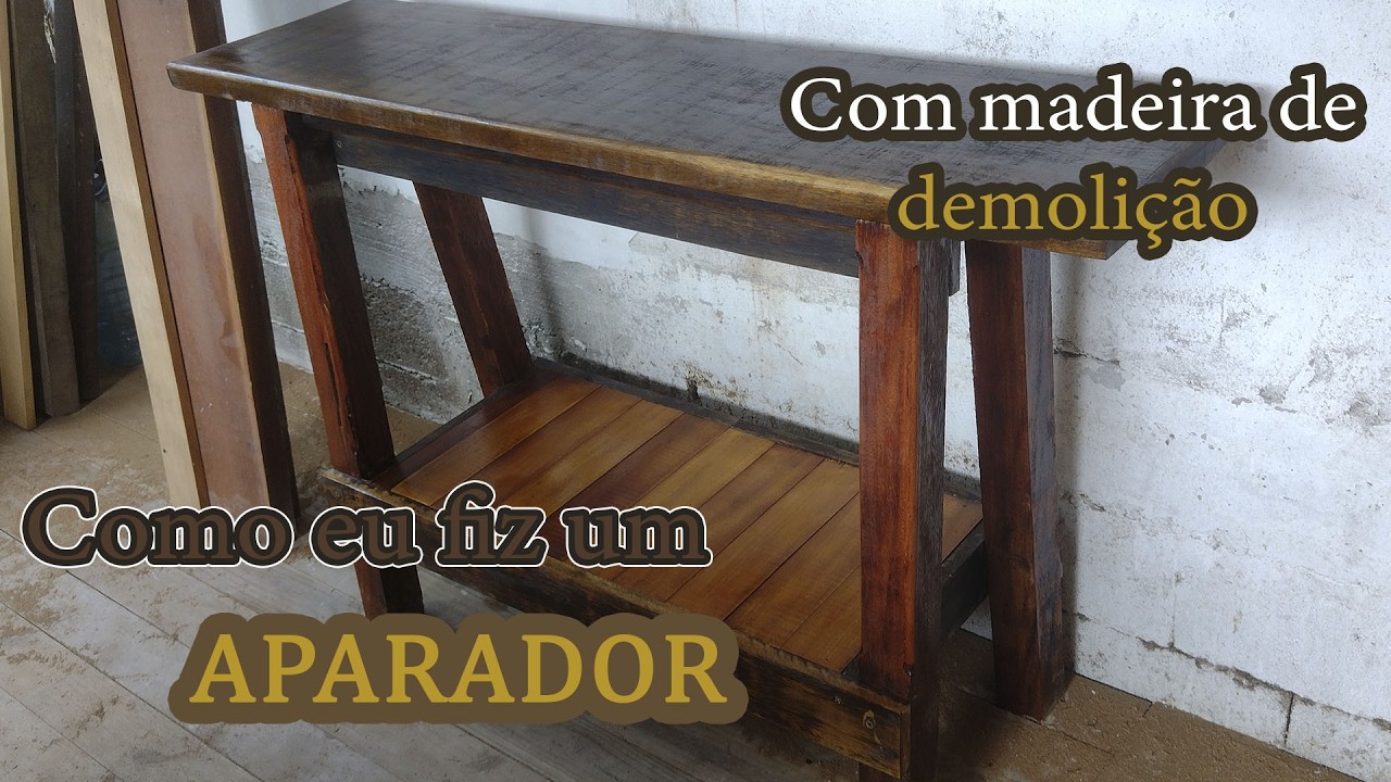 Construa um Aparador com Madeira de Demolição | Passo a Passo