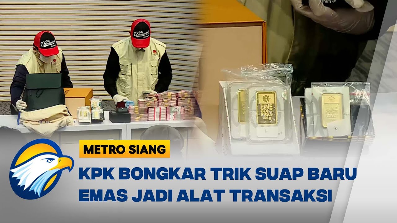 KPK Ungkap Pelaku Korupsi Beralih ke Emas untuk Suap! | Transaksi Baru Korupsi - [Metro Siang]
