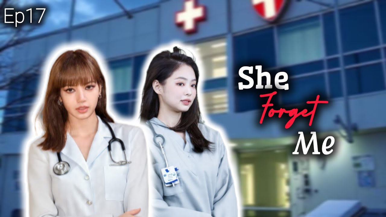 She forget me/ Ep17/Jenlisa ff 