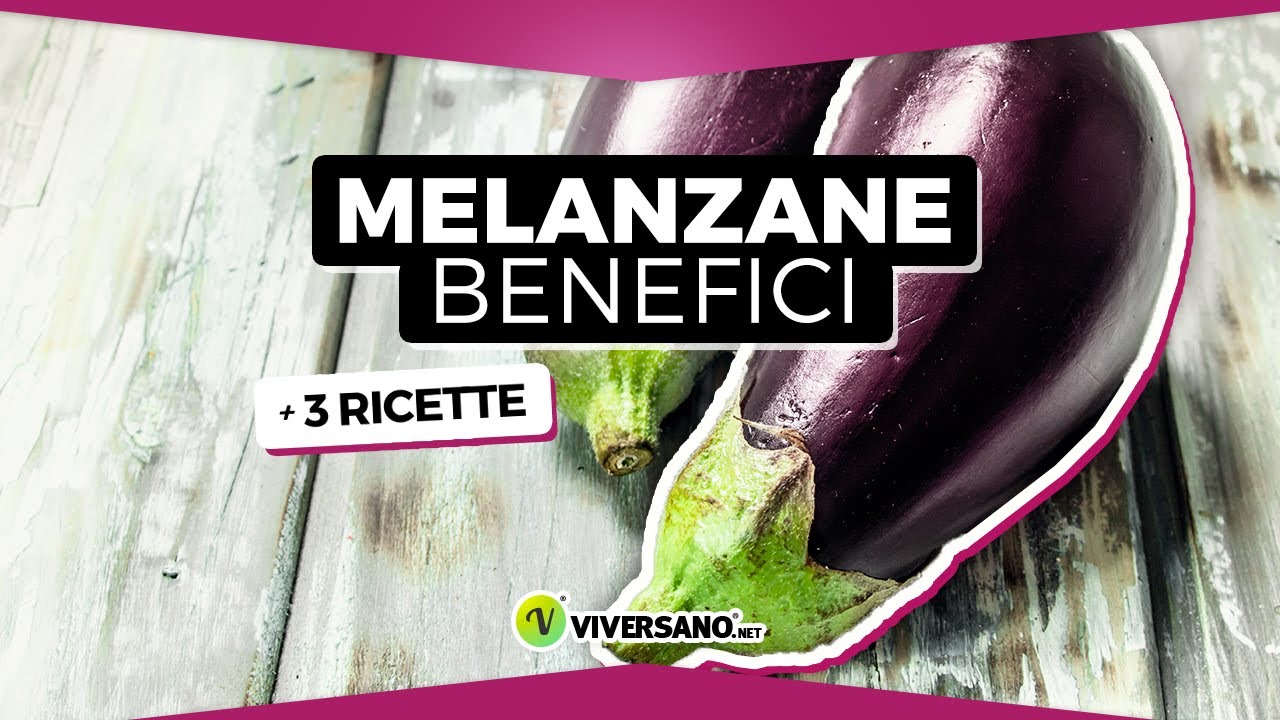 Melanzane: a cosa fanno bene? Quante mangiarne? Chiesto al nutrizionista | ViverSano.net