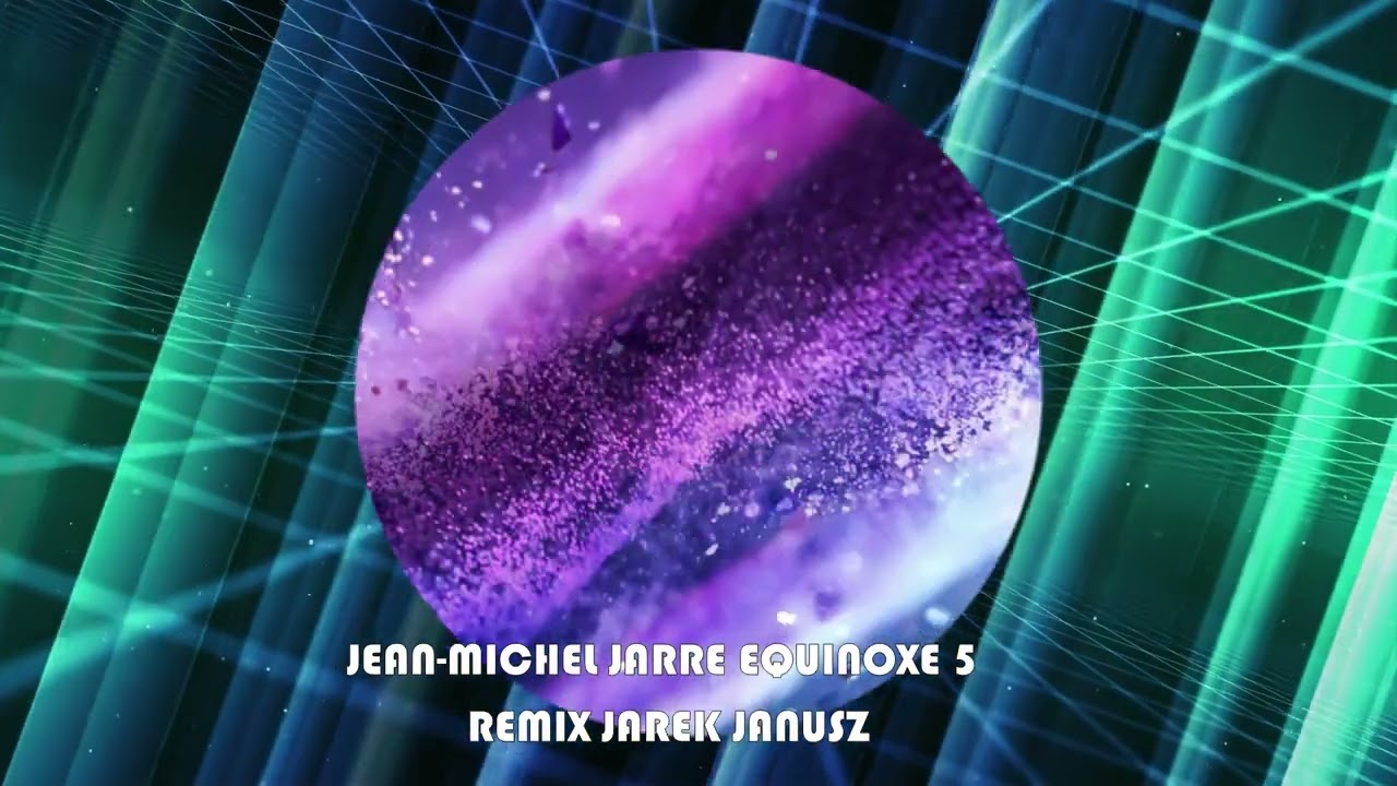 JEAN MICHEL JARRE Equinoxe 5 REMIX JAREK JANUSZ