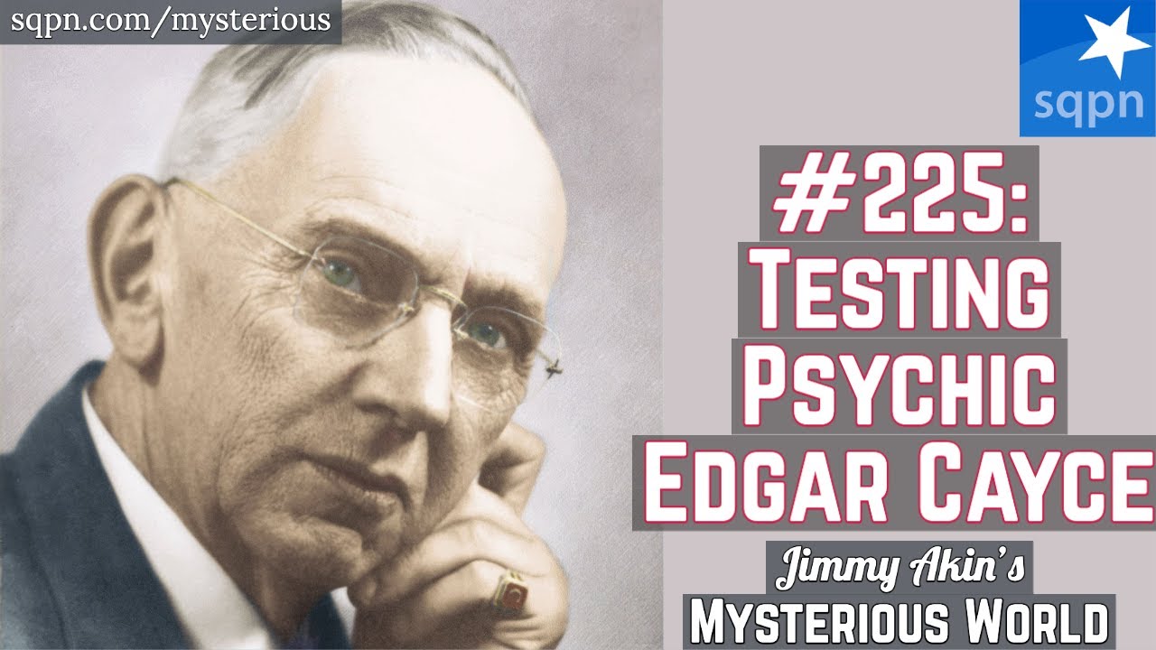 Testing Edgar Cayce's Psychic Abilities - Jimmy Akin's Mysterious World