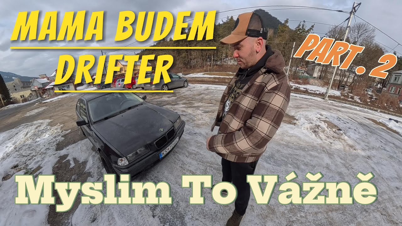 MAMA BUDEM DRIFTER Part.2   /   Myslím to vážne ! / Nove BMW je doma...