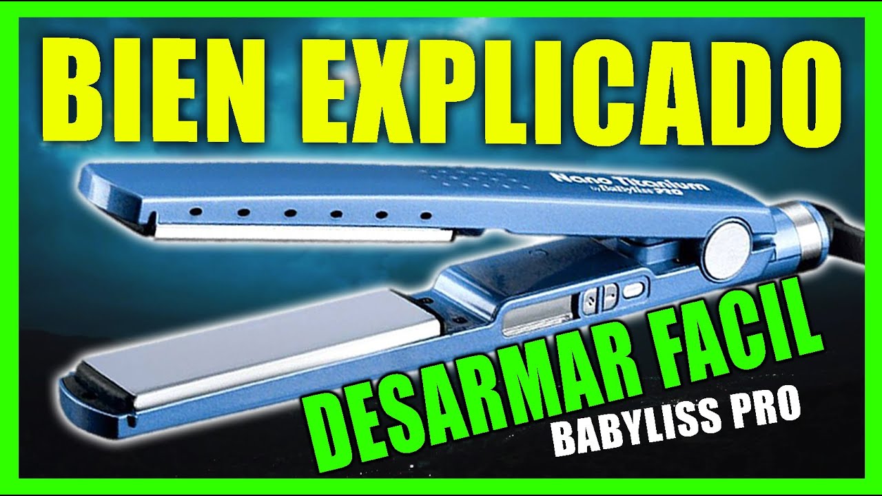 Como 👍ABRIR y DESARMAR👍 una PLANCHA de CABELLO BabyLiss PRO  ▶ FACIL Y SIN EXPERIENCIA 