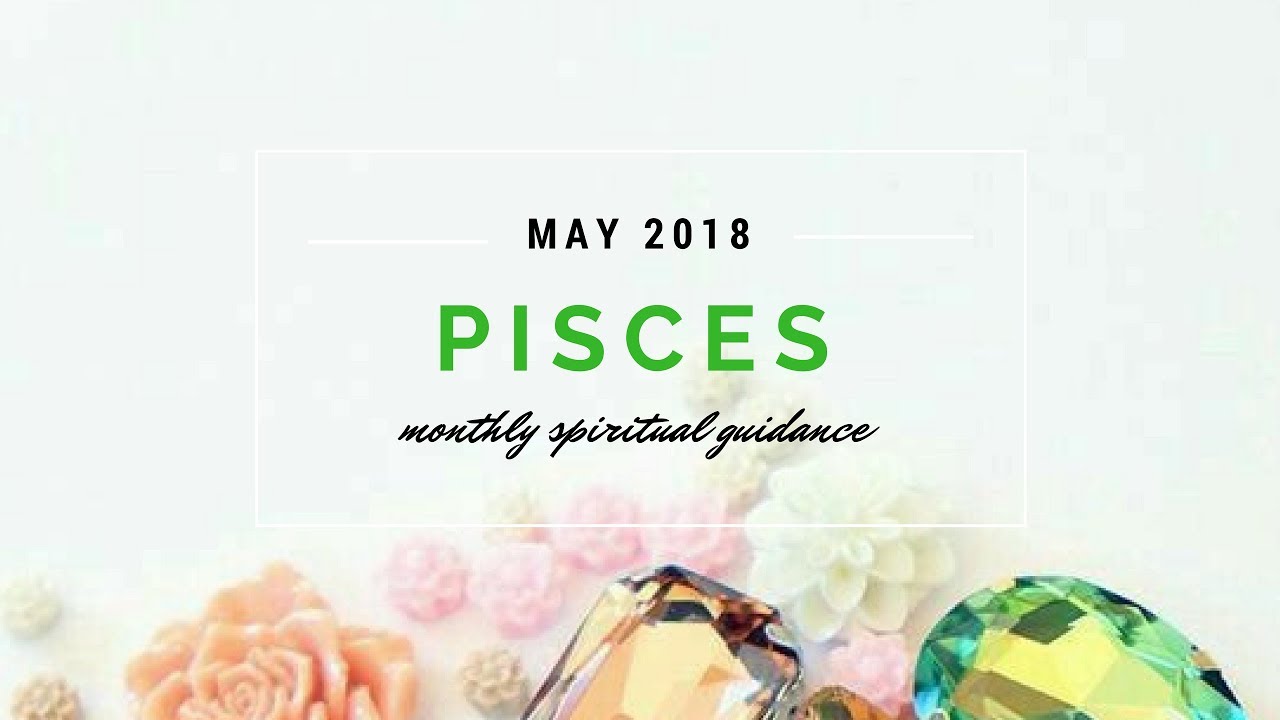 PISCES MAY 2018 🔮✨ Balance is yours if you want it... in ALL areas of your life