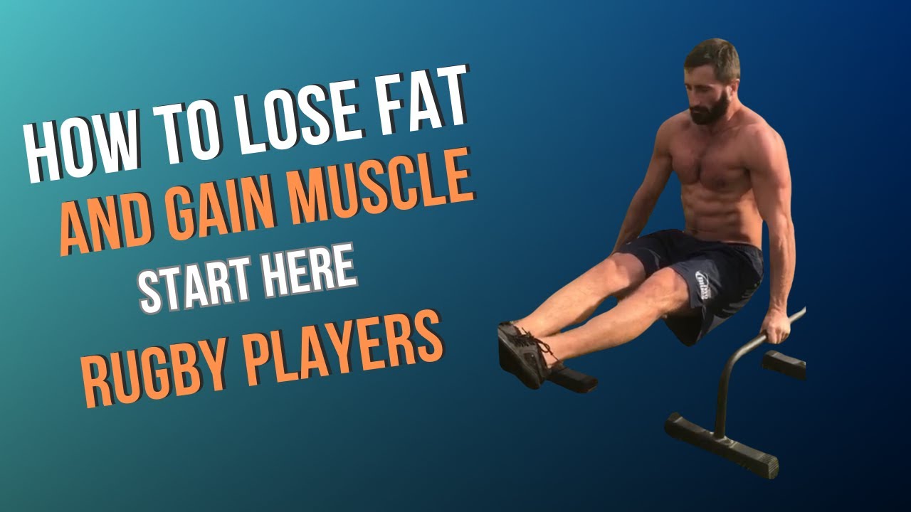 How To Eat To Lose Fat & Gain Muscle For Rugby Players