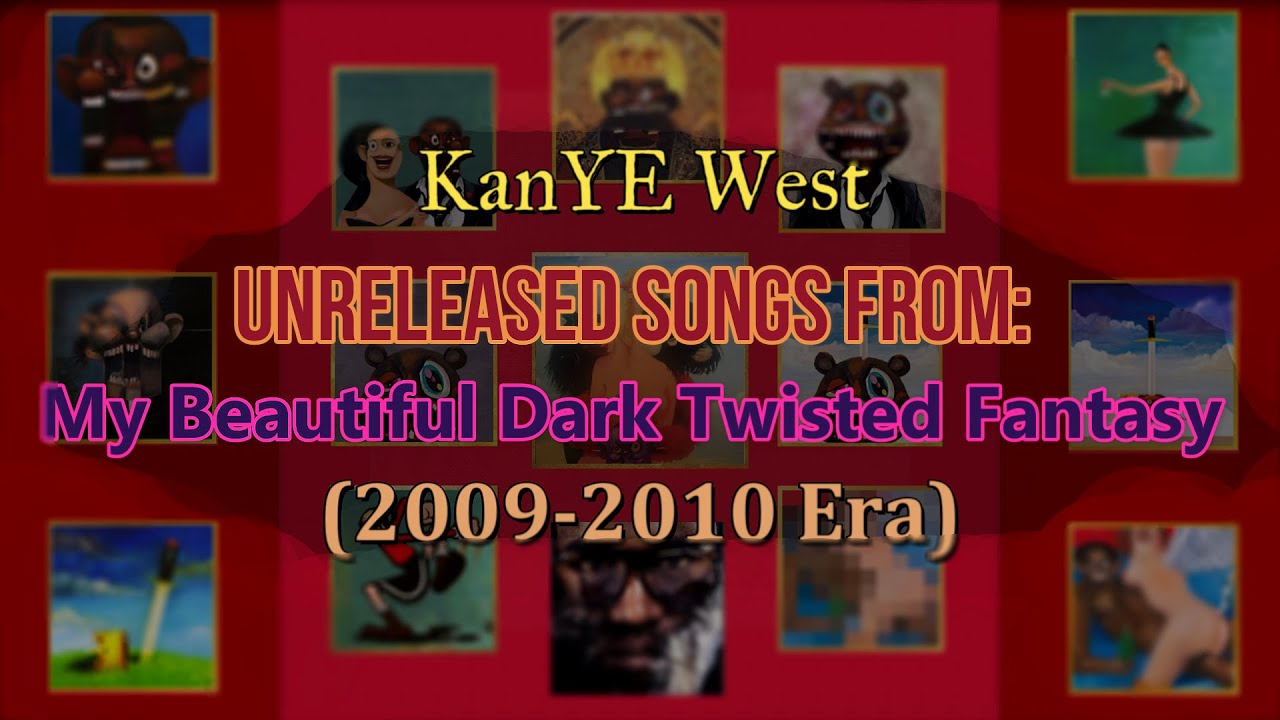 Kanye West - Unreleased songs from: My Beautiful Dark Twisted Fantasy (2009-2010 Era)