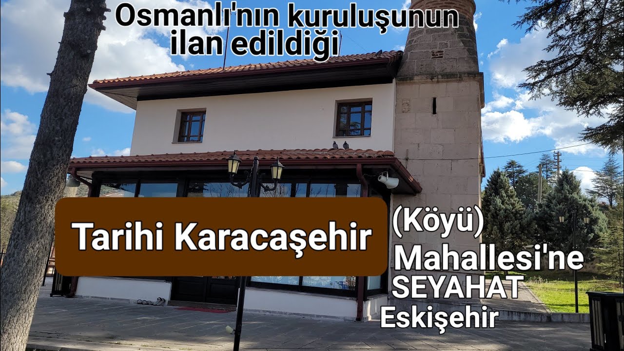 Karacaşehir (Köyü) Mahallesi'ne Seyahat | Eskişehir