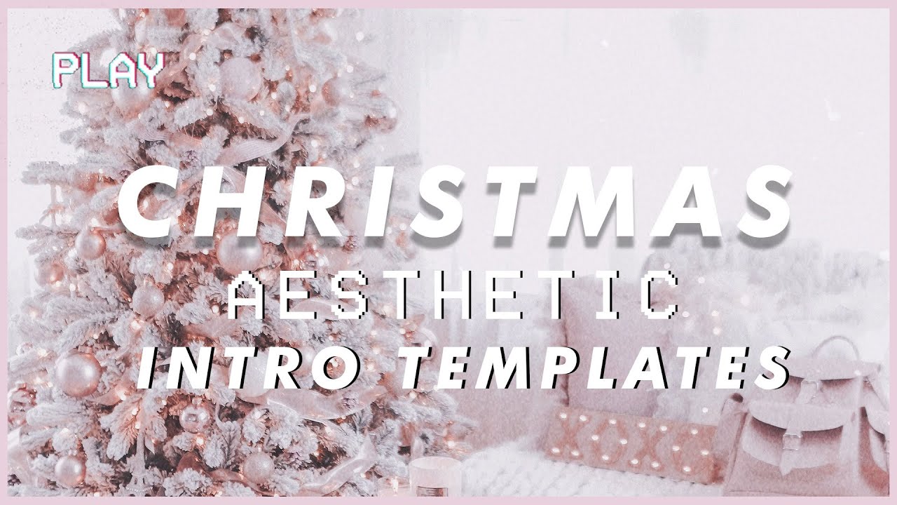 2020 Aesthetic Christmas Intros & Outros