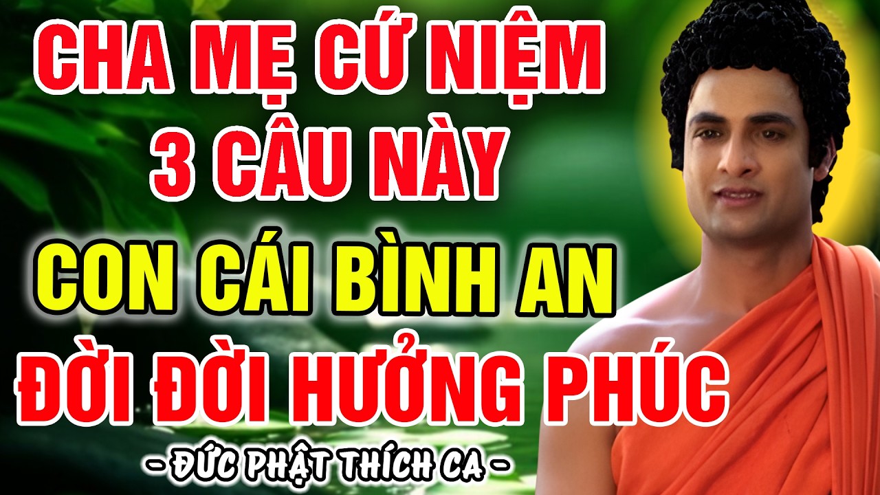 CHA MẸ CHỈ NIỆM 3 CÂU NÀY TRƯỚC KHI NGỦ | PHƯỚC BÁU TỰ SINH, CON CÁI HIẾU THẢO, BA ĐỜI HƯỞNG PHƯỚC