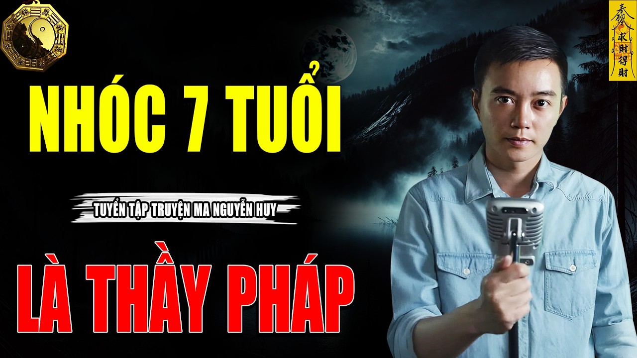 NHÓC 7 TUỔI LÀ THẦY PHÁP - CÂU CHUYỆN KINH DỊ CÓ THẬT