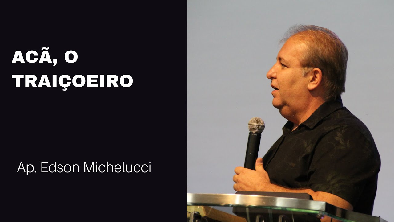 ACÃ, O TRAIÇOEIRO | AP. EDSON A. MICHELUCCI
