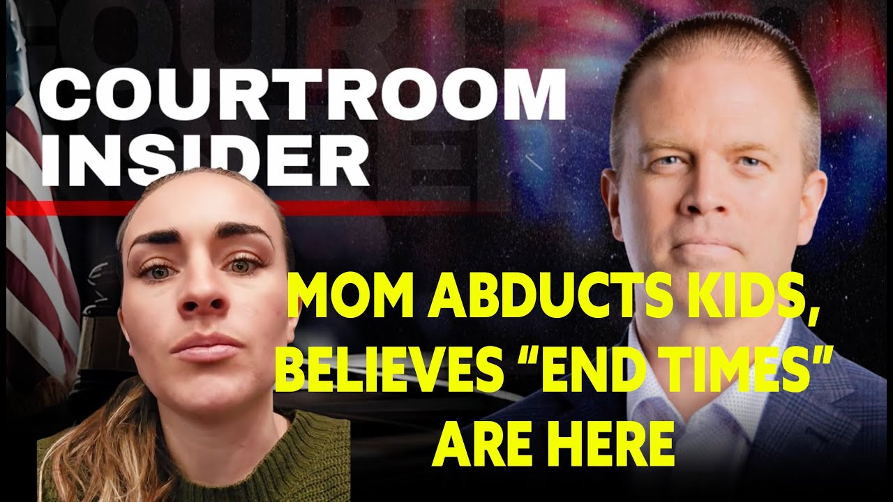 COURTROOM INSIDER | Urgent search for mom who fled with kids overseas fearing 'end times' are here