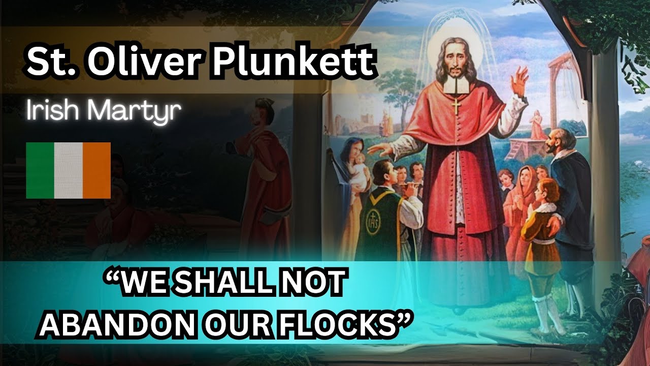 The Remarkable Life and Martyrdom of St. Oliver Plunkett | Irish Catholic Saint