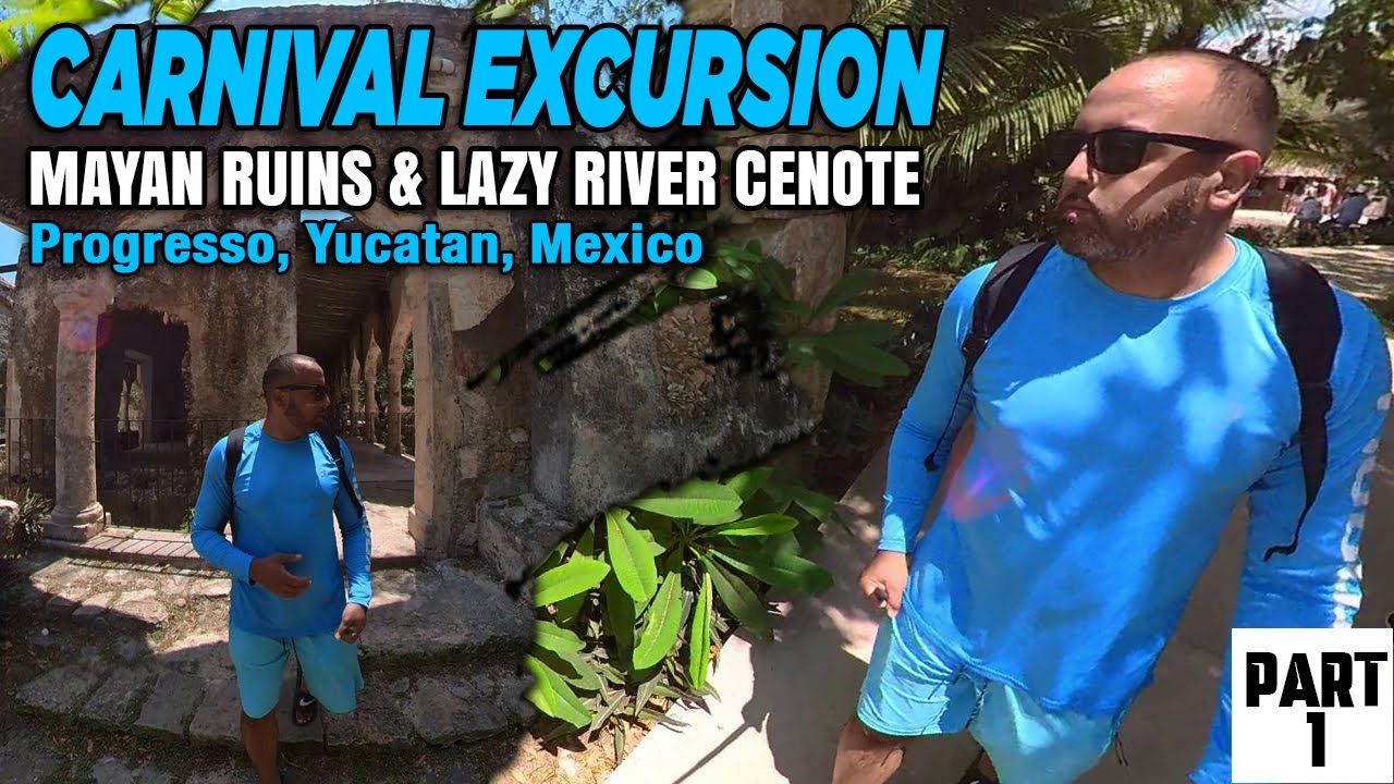 Carnival Excursion: Mayan Ruins & Lazy River Cenote | Progresso, Yucatan, Mexico (Part 1)